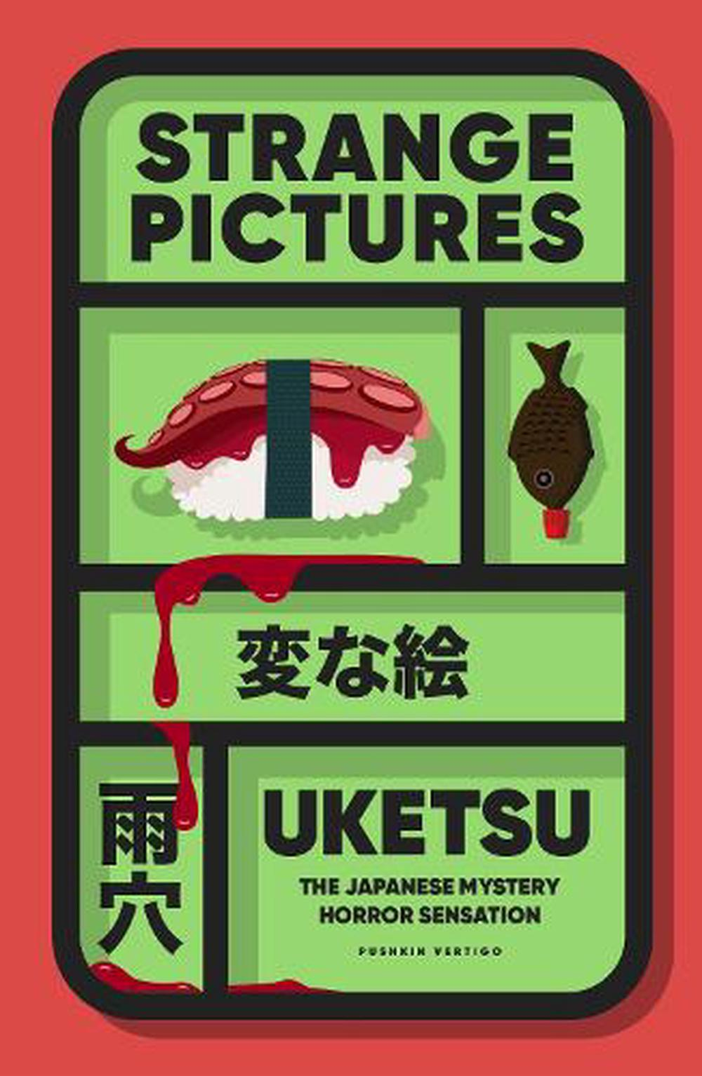 The UK cover to Strange Pictures by Uketsu. It looks like a stylized bento box with a piece of octopus tentacle sushi dripping blood, along with the book and author's name in English and in Japanese.